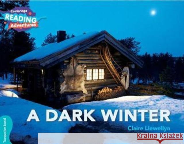 Cambridge Reading Adventures A Dark Winter Turquoise Band Claire Llewellyn 9781108439787 Cambridge University Press - książka