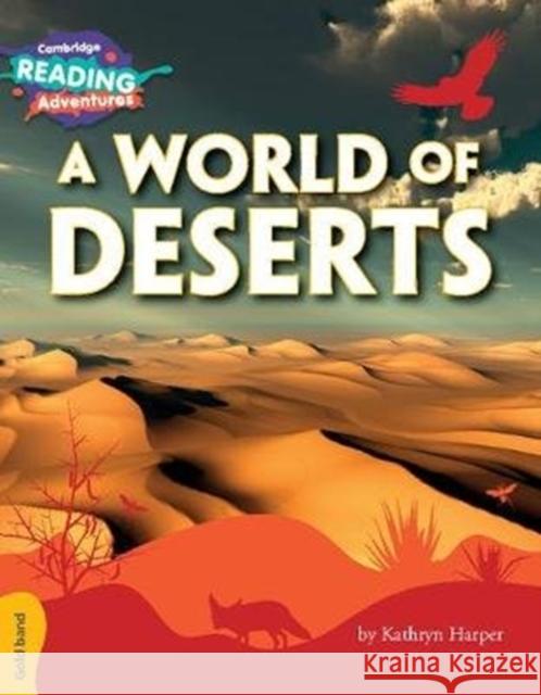 Cambridge Reading Adventures A World of Deserts Gold Band Kathryn Harper 9781108405850 Cambridge University Press - książka