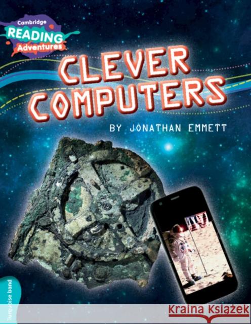 Cambridge Reading Adventures Clever Computers Turquoise Band Emmett, Jonathan 9781316503317 Cambridge University Press - książka