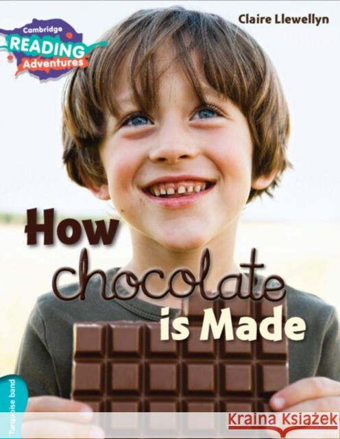 Cambridge Reading Adventures How Chocolate is Made Turquoise Band Claire Llewellyn 9781107576162 Cambridge University Press - książka