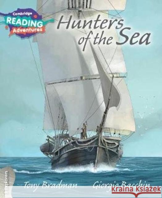 Cambridge Reading Adventures Hunters of the Sea 3 Explorers Tony Bradman, Giorgio Bacchin 9781108400992 Cambridge University Press - książka