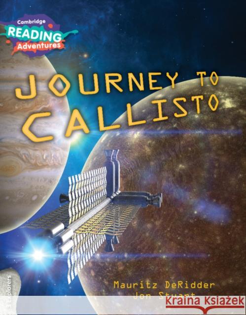 Cambridge Reading Adventures Journey to Callisto 3 Explorers Mauritz DeRidder, Jon Stuart 9781108405812 Cambridge University Press - książka