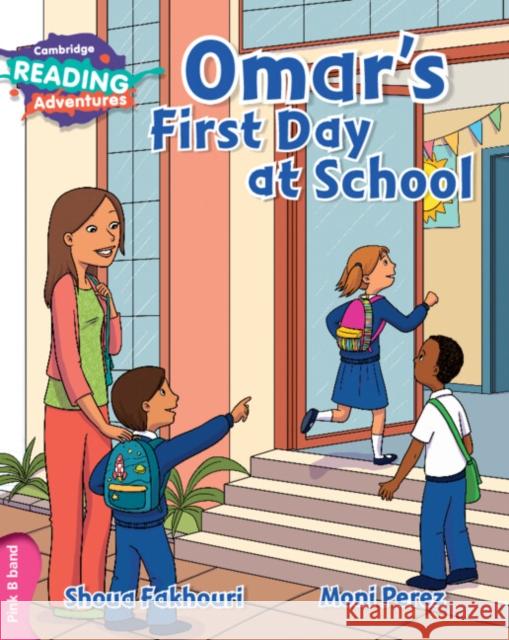 Cambridge Reading Adventures Omar's First Day at School Pink B Band Shoua Fakhouri, Moni Perez 9781316608111 Cambridge University Press - książka