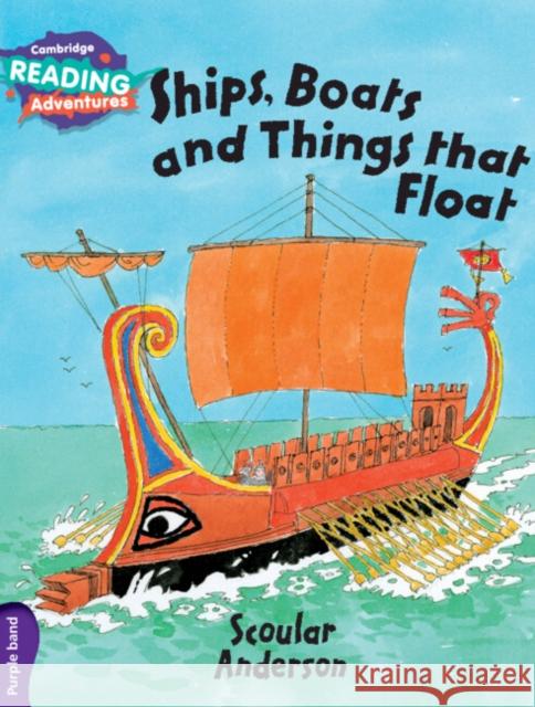 Cambridge Reading Adventures Ships, Boats and Things that Float Purple Band Scoular Anderson 9781107560413 Cambridge University Press - książka