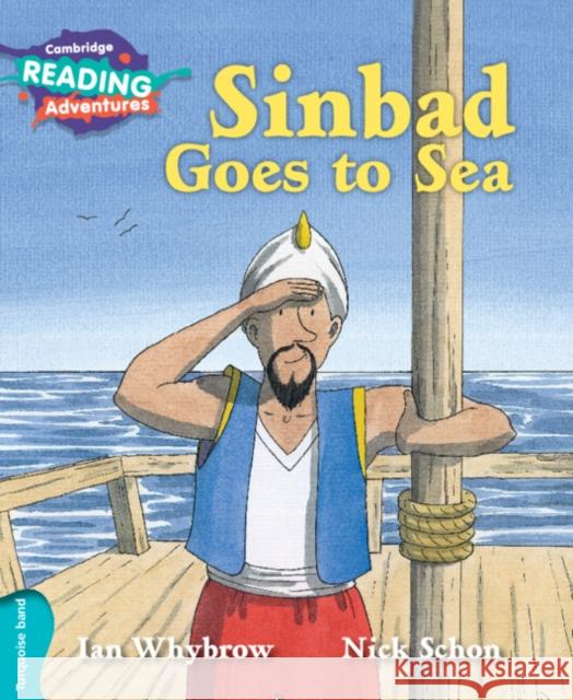 Cambridge Reading Adventures Sinbad Goes to Sea Turquoise Band Ian Whybrow, Nick Schon 9781316503386 Cambridge University Press - książka