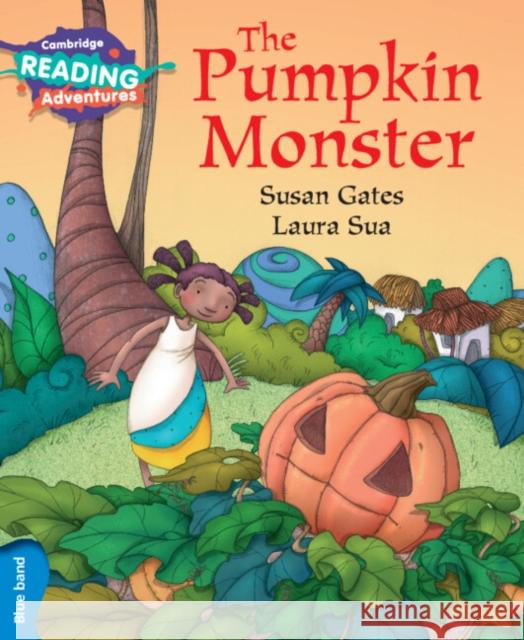 Cambridge Reading Adventures The Pumpkin Monster Blue Band Susan Gates, Laura Sua 9781316605769 Cambridge University Press - książka
