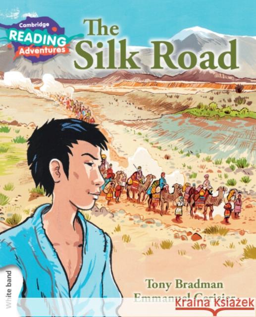 Cambridge Reading Adventures the Silk Road White Band Bradman, Tony 9781107562325 Cambridge University Press - książka