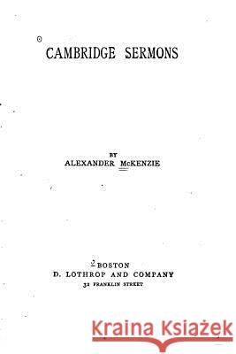 Cambridge Sermons Alexander McKenzie 9781519721235 Createspace Independent Publishing Platform - książka