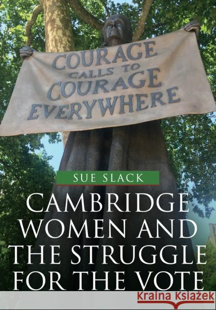 Cambridge Women and the Struggle for the Vote Sue Slack 9781445685496 Amberley Publishing - książka