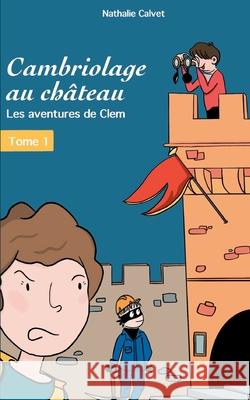 Cambriologe au château: Les aventures de Clem Nathalie Calvet 9782322259618 Books on Demand - książka