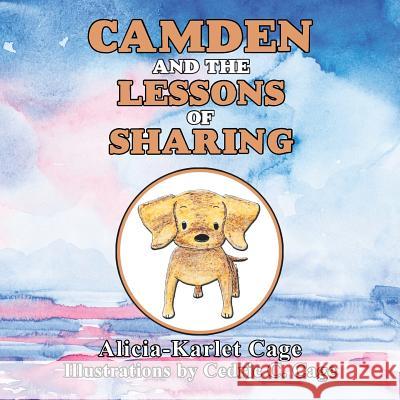 Camden and the Lessons of Sharing Alicia-Karlet Cage 9781546215332 Authorhouse - książka