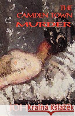 Camden Town Murder: The Life & Death of Emily Dimmock: New & Revised Edition John Barber 9781869928148 Mandrake of Oxford - książka