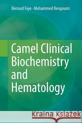 Camel Clinical Biochemistry and Hematology Bernard Faye Mohammed Bengoumi 9783030070588 Springer - książka