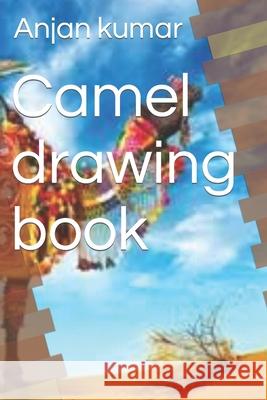 Camel drawing book kumar Anjan kumar 9798420562864 Independently published - książka