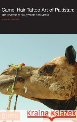 Camel Hair Tattoo Art of Pakistan: Analysis of its Symbols and Motifs Akhtar, Afsah Idrees 9781612298887 Common Ground Publishing - książka
