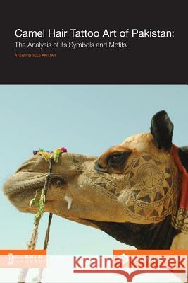 Camel Hair Tattoo Art of Pakistan: Analysis of its Symbols and Motifs Akhtar, Afsah Idrees 9781612298894 Common Ground Publishing - książka