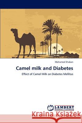 Camel milk and Diabetes Shaban, Mohamed 9783659127601 LAP Lambert Academic Publishing - książka