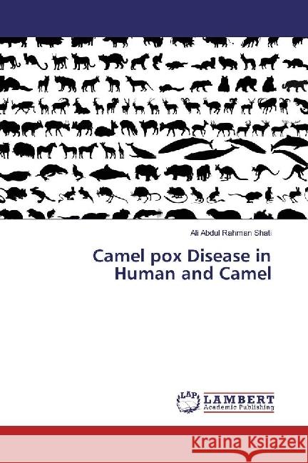 Camel pox Disease in Human and Camel Abdul Rahman Shati, Ali 9786134963855 LAP Lambert Academic Publishing - książka