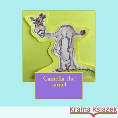 Camelia the camel Badola, Kiran 9781546621126 Createspace Independent Publishing Platform - książka