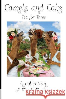 Camels and Cake: Tea for Three Nicole Wilson Jason Byrne Jennifer Stone 9781522987178 Createspace Independent Publishing Platform - książka