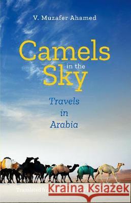 Camels in the Sky: Travels in Arabia Ahamed, V. Muzafer 9780199489428 OUP India - książka