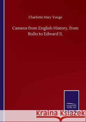 Cameos from English History, from Rollo to Edward II. Charlotte Mary Yonge 9783752504385 Salzwasser-Verlag Gmbh - książka