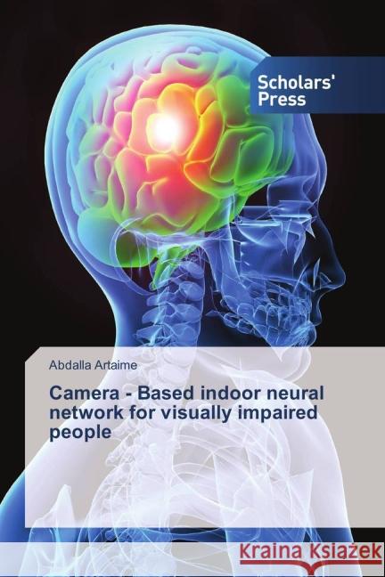 Camera - Based indoor neural network for visually impaired people Artaime, Abdalla 9783639864052 Scholar's Press - książka