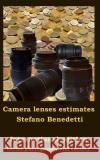 Camera lenses estimates Benedetti, Stefano 9781522789642 Createspace Independent Publishing Platform