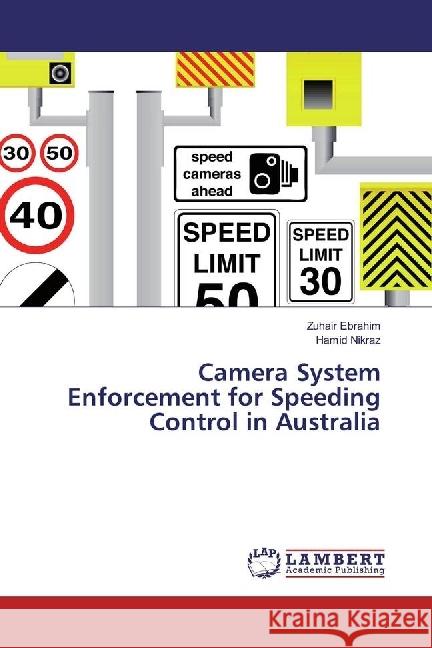 Camera System Enforcement for Speeding Control in Australia Ebrahim, Zuhair; Nikraz, Hamid 9783659748103 LAP Lambert Academic Publishing - książka