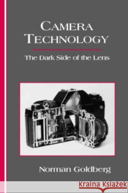Camera Technology: The Dark Side of the Lens Goldberg, Norman 9780122875700 Academic Press - książka