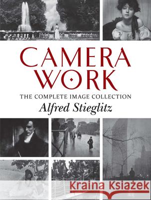 Camera Work: The Complete Image Collection Alfred Stieglitz 9780486837307 Dover Publications Inc. - książka