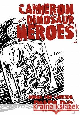 Cameron and the Dinosaur Heroes Donna &. Cameron Phelps 9781456724764 Authorhouse - książka