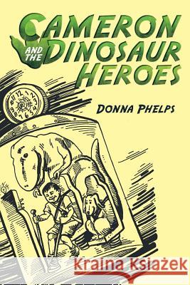 Cameron and the Dinosaur Heroes Donna Phelps 9781973640776 WestBow Press - książka