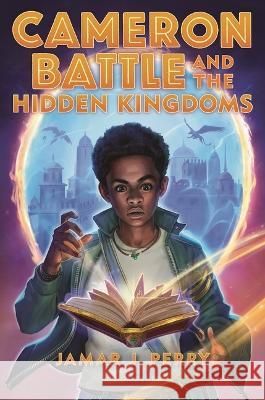 Cameron Battle and the Hidden Kingdoms Jamar J. Perry 9781547611317 Bloomsbury Publishing PLC - książka