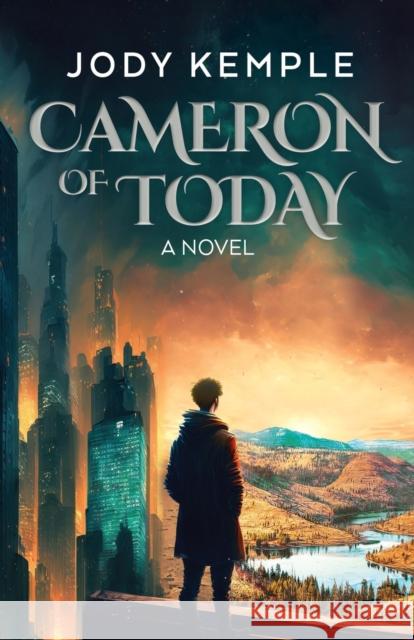 Cameron of Today Jody Kemple 9781636981567 Morgan James YA Fiction - książka