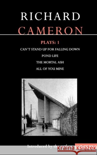 Cameron Plays: 1: Can't Stand Up for Falling Down; Pond Life; The Mortal Ash; All of You Mine Cameron, Richard 9780413716606 Methuen Publishing - książka