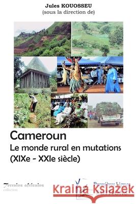 Cameroun. Le monde rural en mutations (XIXe - XXIe siècle) Kouosseu, Jules 9789956275052 Editions Premieres Lignes - książka