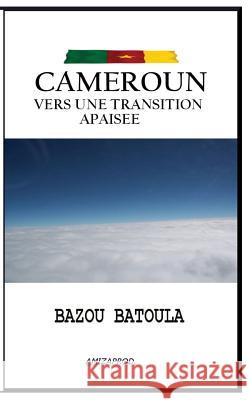 Cameroun, vers une transition apaisee Batoula, Bazou 9782960161120 Joel Ngaha / Bazou Batoula / Amizaprod - książka
