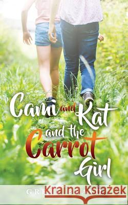 Cami and Kat and the Carrot Girl Grete Bravo 9781542498463 Createspace Independent Publishing Platform - książka