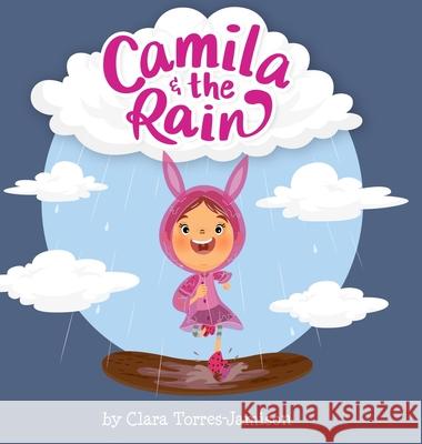 Camila and the Rain Clara Torres-Jamison Chad Vivas 9781734566512 Resiliency Group LLC - książka