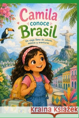 Camila por el Mundo: Descubriendo Brasil Tatiana, Karem 9798170690893 Independently Published - książka