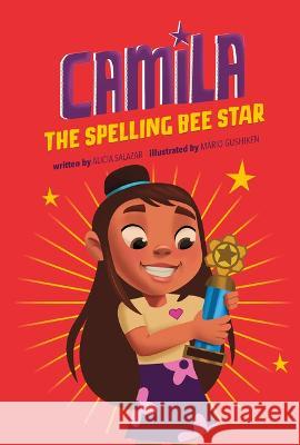 Camila the Spelling Bee Star Alicia Salazar Thais Damiao Mario Gushiken 9781484670910 Picture Window Books - książka