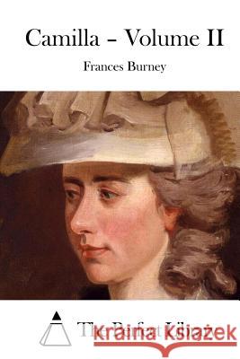 Camilla - Volume II Frances Burney The Perfect Library 9781519764935 Createspace Independent Publishing Platform - książka