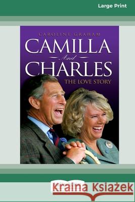 Camilla and Charles - The Love Story (16pt Large Print Edition) Caroline Graham 9780369372161 ReadHowYouWant - książka