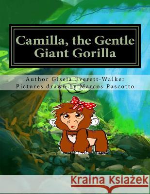 Camilla, the Gentle Giant Gorilla Marcos Pascotto Gisela Everett-Walker 9781721609321 Createspace Independent Publishing Platform - książka