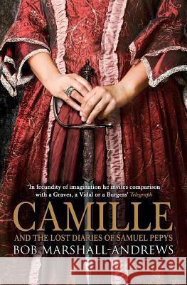 Camille: And the Lost Diaries of Samuel Pepys Bob Marshall-Andrews   9781911195139 Whitefox Publishing Ltd - książka