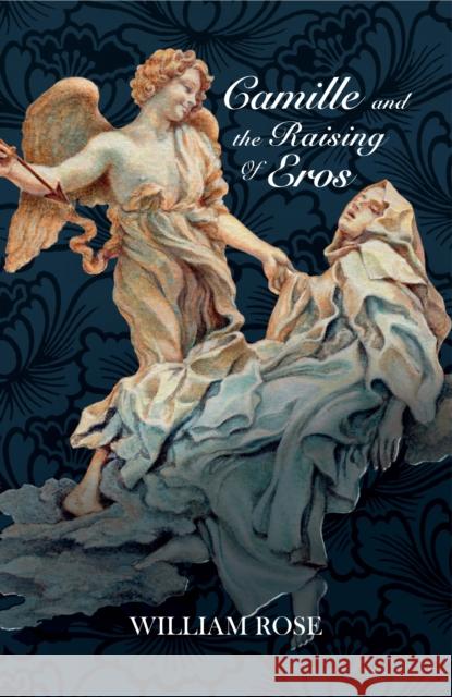 Camille and the Raising of Eros William Rose 9781912573134 Sphinx Books - książka