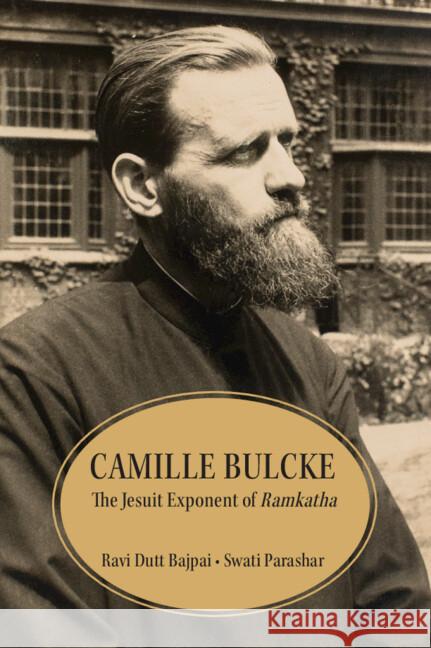 Camille Bulcke: The Jesuit Devotee of Tulsidas Swati (University of Gothenburg, Sweden) Parashar 9781108838122 Cambridge University Press - książka
