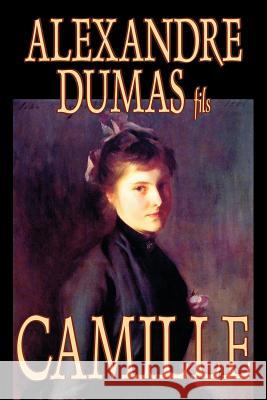Camille by Alexandre Dumas, Fiction, Literary Dumas Fils, Alexandre 9781598187137 Aegypan - książka