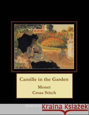 Camille in the Garden: Monet Cross Stitch Pattern Cross Stitch Collectibles Kathleen George 9781718914186 Createspace Independent Publishing Platform - książka
